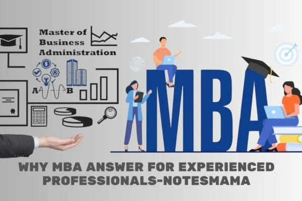 Why MBA Answer for Experienced Professionals-Notesmama